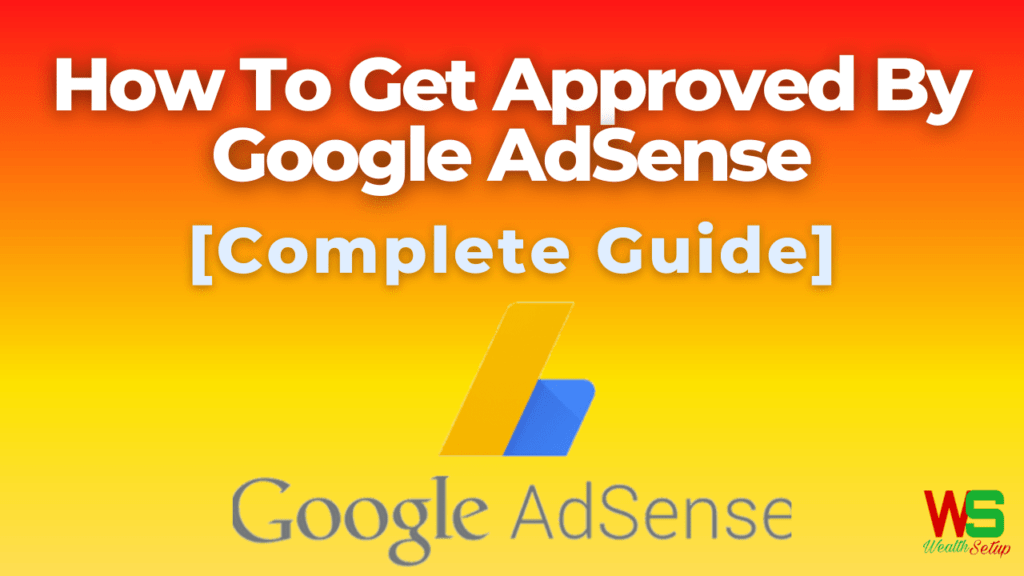 How To Get Approved By Google AdSense Ultimate Guide 2021