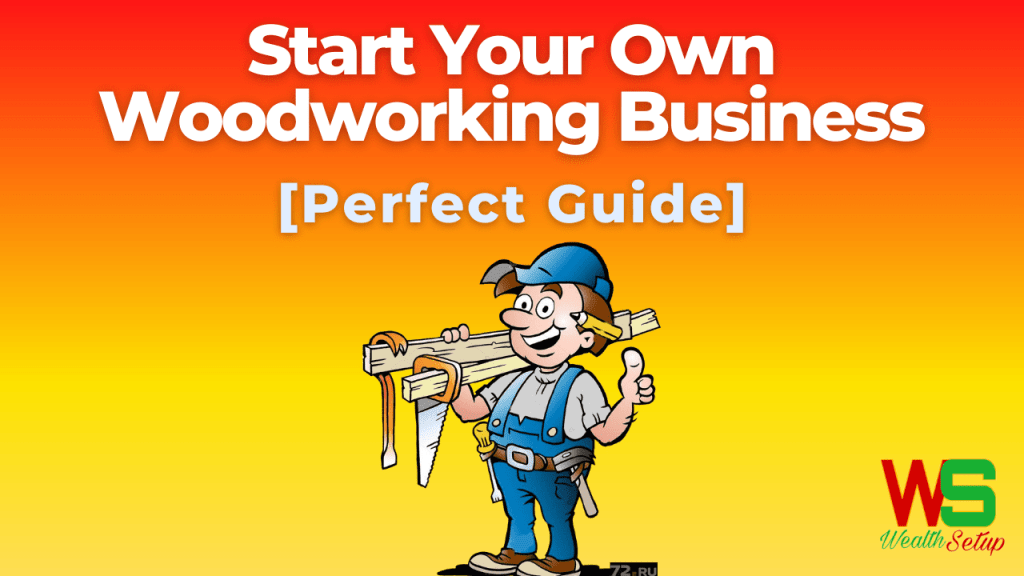 How To Start Your Own Woodworking Business